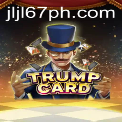 Mastering TrumpCard: Dive Into the Strategic World of jljl 67
